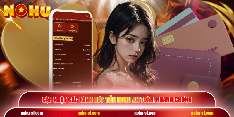 Cập nhật các kênh rút tiền NOHU an toàn, nhanh chóng