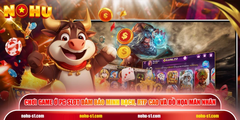 Chơi game ở PG Slot đảm bảo minh bạch, RTP cao và đồ họa mãn nhãn