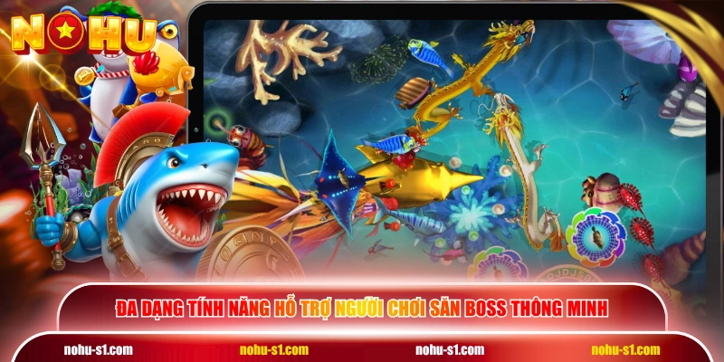 Đa dạng tính năng hỗ trợ người chơi săn boss thông minh