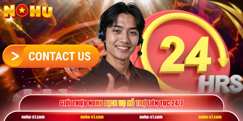 Giới thiệu NOHU dịch vụ hỗ trợ liên tục 24/7