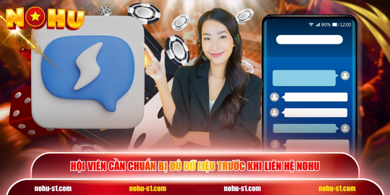 Hội viên cần chuẩn bị đủ dữ liệu trước khi liên hệ NOHU