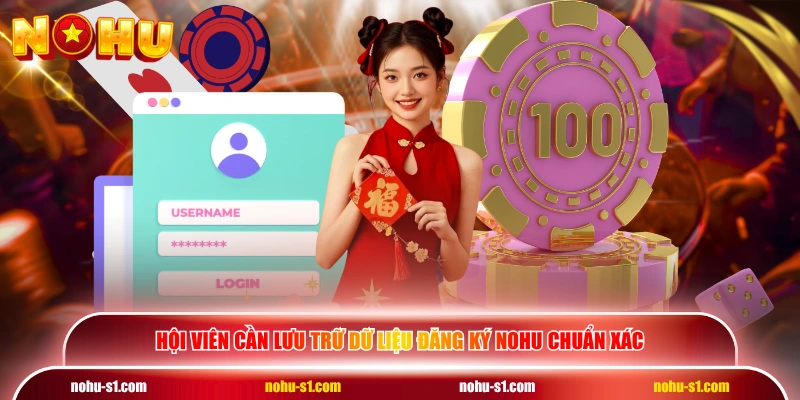 Hội viên cần lưu trữ dữ liệu đăng ký NOHU chuẩn xác
