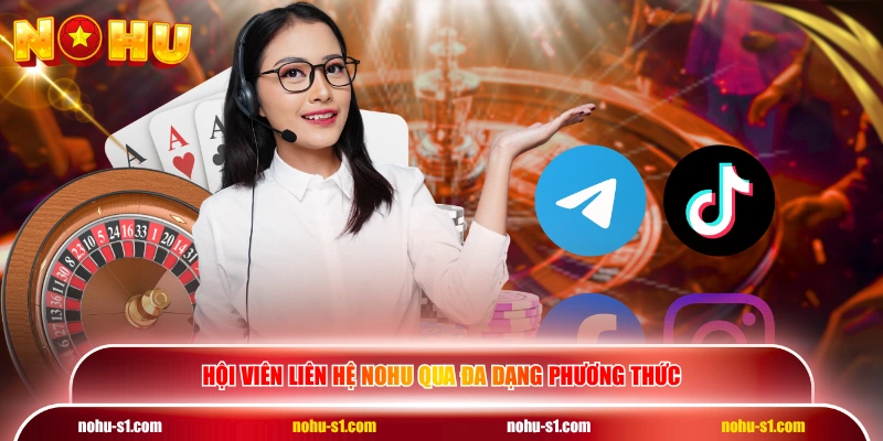 Hội viên liên hệ NOHU qua đa dạng phương thức