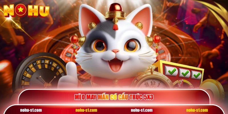 Mèo May Mắn có cấu trúc 5x3