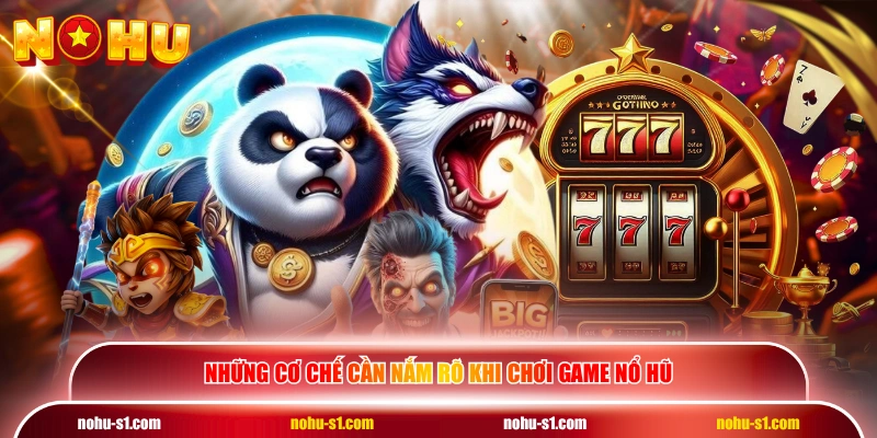 Những cơ chế cần nắm rõ khi chơi game nổ hũ