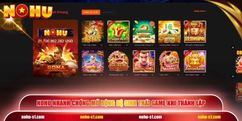 NOHU nhanh chóng mở rộng hệ sinh thái game khi thành lập