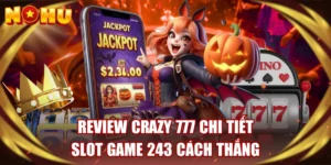 Review Crazy 777 Chi Tiết - Slot Game 243 Cách Thắng 