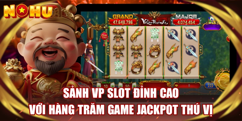 Sảnh VP Slot Đỉnh Cao Với Hàng Trăm Game Jackpot Thú Vị