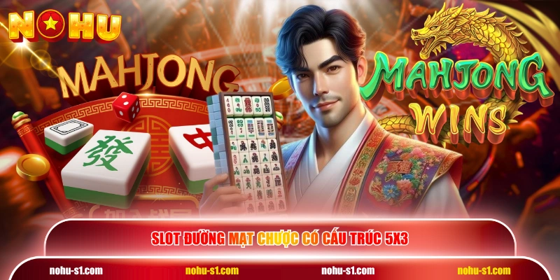 Slot Đường Mạt Chược có cấu trúc 5x3