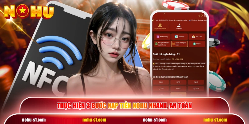 Thực hiện 3 bước nạp tiền NOHU nhanh, an toàn