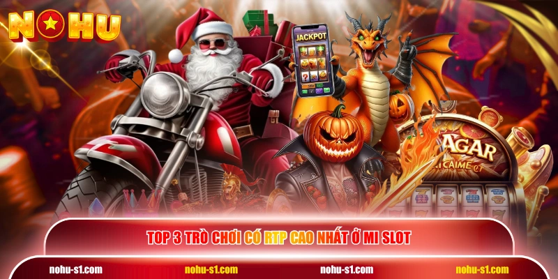 Top 3 trò chơi có RTP cao nhất ở MI Slot