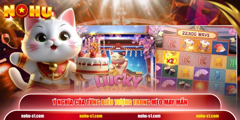 Ý nghĩa của từng biểu tượng trong Mèo May Mắn